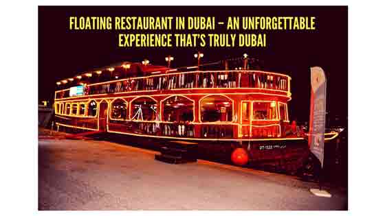 Floating restaurant In Dubai Guide